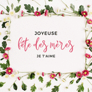 Joyeuse f&ecirc;te des m&egrave;res en fleurs et douceur